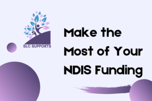How to Make the Most of Your NDIS Funding